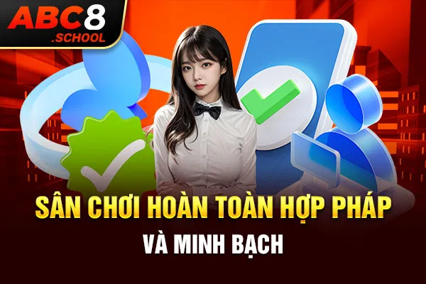 Sân chơi hoàn toàn hợp pháp và minh bạch