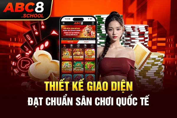 Thiết kế giao diện đạt chuẩn sân chơi quốc tế