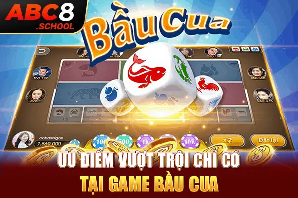 Ưu điểm vượt trội chỉ có tại game bầu cua