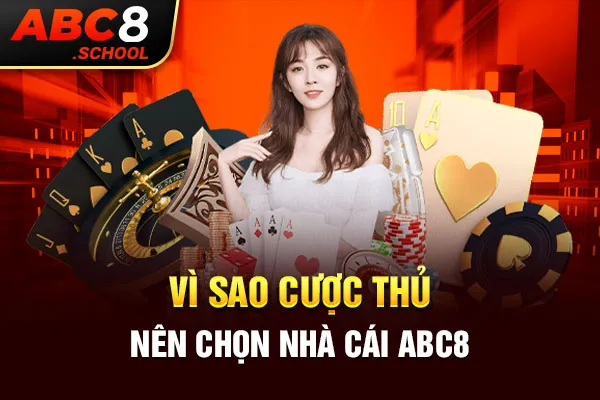 Vì sao cược thủ nên chọn ABC8